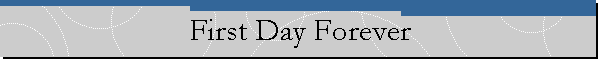 First Day Forever
