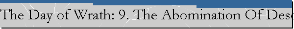 The Day of Wrath: 9. The Abomination Of Desolation -- (Biblical Prophecies and the End of Israel)