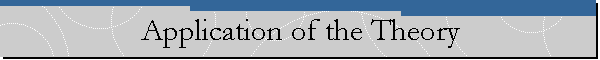 Application of the Theory