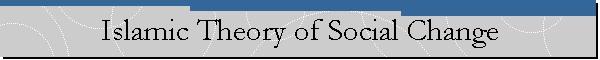 Islamic Theory of Social Change