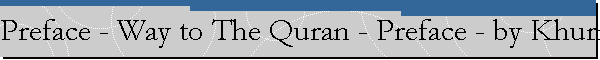 Preface - Way to The Quran - Preface - by Khurram Murad