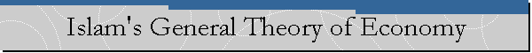 Islam's General Theory of Economy