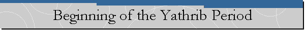 Beginning of the Yathrib Period