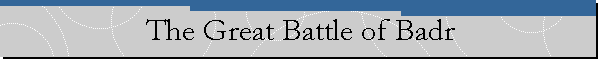 The Great Battle of Badr