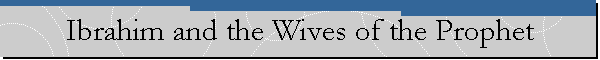 Ibrahim and the Wives of the Prophet