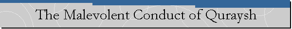The Malevolent Conduct of Quraysh