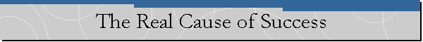 The Real Cause of Success