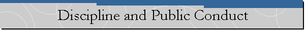 Discipline and Public Conduct