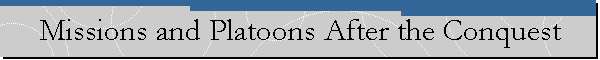 Missions and Platoons After the Conquest