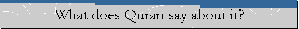 What does Quran say about it?